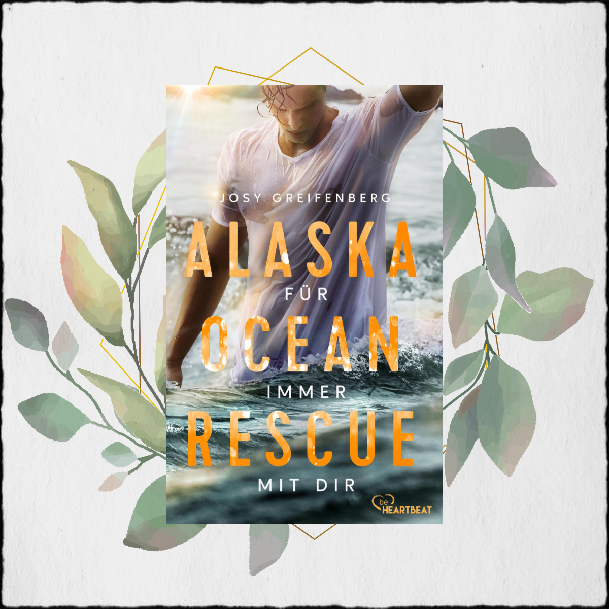 Josy Greifenberg „Für immer mit Dir – Alaska Ocean Rescue 2“ ©2024 be.heartbeat by Bastei Lübber Verlag